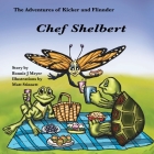Chef Shelbert By Bonnie J. Meyer, Matt Stinnett (Illustrator) Cover Image