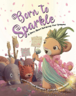 Born to Sparkle: A Story about Achieving Your Dreams By Megan Bomgaars, Pete Olczyk (Illustrator) Cover Image