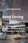 Seed Saving Bible: Discover the Best Way to Eat Healthy in Any Crisis Cover Image