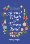 Around Which All Things Bend By Nancy Perpall Cover Image