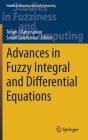 Advances in Fuzzy Integral and Differential Equations (Studies in Fuzziness and Soft Computing #412) By Tofigh Allahviranloo (Editor), Soheil Salahshour (Editor) Cover Image