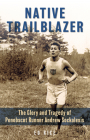 Native Trailblazer: The Glory and Tragedy of Penobscot Runner Andrew Sockalexis By Ed Rice Cover Image
