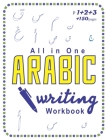 arabic writing workbook: arabic writing workbook all in one, arabic writing for kids and adults, the arabic alphabet, arabic for beginners, wri By Antar Gari Prod Cover Image