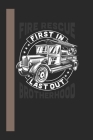 Fire Rescue First In Last Out Brotherhood: 120 Seiten Liniert Papier. Schreibheft Ideal Für Schule Und Beruf. By Ich Trau Mich Cover Image