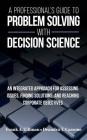 A Professional's Guide to Problem Solving with Decision Science By Frank a. Tillman, Deandra T. Cassone Cover Image