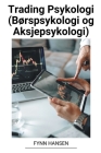 Trading Psykologi (Børspsykologi og Aksjepsykologi) By Fynn Hansen Cover Image