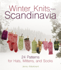 Winter Knits from Scandinavia: 24 Patterns for Hats, Mittens and Socks By Jenny Alderbrant Cover Image