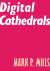 Digital Cathedrals By Mark P. Mills Cover Image