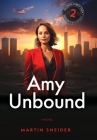 Amy Unbound By Martin Sneider Cover Image