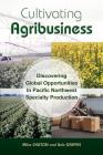 Cultivating Agribusiness: Discovering Global Opportunities in Pacific Northwest Specialty Production Cover Image