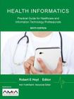 Health Informatics: Practical Guide for Healthcare and Information Technology Professionals By Robert E. Hoyt, Ann K. Yoshihashi Cover Image