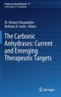 The Carbonic Anhydrases: Current and Emerging Therapeutic Targets (Progress in Drug Research #75) By W. Richard Chegwidden (Editor), Nicholas D. Carter (Editor) Cover Image