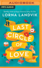 Last Circle of Love By Lorna Landvik, Lorna Landvik (Read by) Cover Image