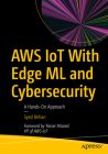 AWS Iot with Edge ML and Cybersecurity: A Hands-On Approach Cover Image