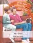 If He Had Not Come: An Updated Version of Nan Weeks' Classic Story By David Nicholson Cover Image