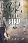 OK, Little Bird By Deena Goldstein Cover Image