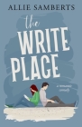 The Write Place: A Sweet and Spicy Romantic Comedy By Allie Samberts Cover Image