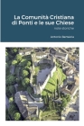 La Comunità Cristiana di Ponti e le sue Chiese: Note Storiche By Antonio Betaiola Cover Image