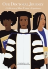 Our Doctoral Journey: A Collection of Black Women's Experiences By Nicole A. Telfer, Rahmatu Kassimu (Foreword by), Munazza Saalim Abraham (With) Cover Image