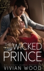 The Wicked Prince: A Steamy Enemies To Lovers Romance By Vivian Wood Cover Image