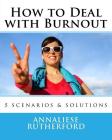 How to Deal with Burnout: 5 scenarios & solutions By Annaliese Rutherford Cover Image