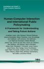 Human-Computer Interaction and International Public Policymaking: A Framework for Understanding and Taking Future Actions (Foundations and Trends(r) in Human-Computer Interaction #30) By Jonathan Lazar, Julio Abascal, Simone Barbosa Cover Image