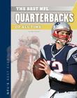 The Best NFL Quarterbacks of All Time (NFL's Best Ever) By Matt Scheff Cover Image