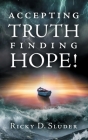 Accepting Truth, Finding Hope! By Ricky D. Sluder Cover Image