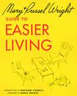 Guide to Easier Living By Russel Wright, Mary Wright Cover Image
