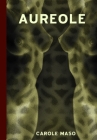 Aureole: An Erotic Sequence By Carole Maso Cover Image