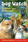 Trouble in Pembrook (Dog Watch #1) By Mary Casanova, Omar Rayyan (Illustrator) Cover Image