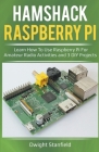 Hamshack Raspberry Pi: Learn How To Use Raspberry Pi For Amateur Radio Activities And 3 DIY Projects Cover Image