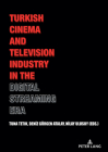 Turkish Cinema and Television Industry in the Digital Streaming Era By Tuna Tetik (Editor), Nilay Ulusoy (Editor), Deniz Gürgen Atalay (Editor) Cover Image