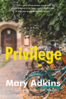 Privilege: A Novel By Mary Adkins Cover Image