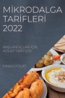 Mİkrodalga Tarİflerİ 2022: BaŞlangiçlar İçİn Kolay Tarİfler By Pinar Polat Cover Image