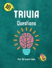 Trivia Questions for Grown-Ups: Fun and Challenging Trivia Questions - Play with the your Family or Friends Tonight and Become a Champion 600 Question Cover Image