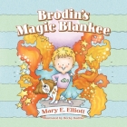Brodin's Magic Blankee By Mary E. Elliott, Becky Radtke (Illustrator) Cover Image
