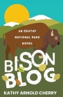 Bison Blog: An Erutuf National Park Novel By Kathy Arnold Cherry Cover Image