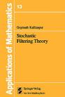 Stochastic Filtering Theory (Stochastic Modelling and Applied Probability #13) By G. Kallianpur Cover Image