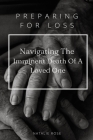Preparing For Loss: Navigating The Imminent Death of A Loved One By Natalie Rose Cover Image