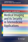 Medical Imaging and Its Security in Telemedicine Applications (Springerbriefs in Applied Sciences and Technology) Cover Image