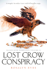 Lost Crow Conspiracy (Blood Rose Rebellion, Book 2) By Rosalyn Eves Cover Image