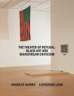 The Theater of Refusal: Black Art and Mainstream Criticism Cover Image