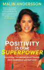 Positivity Is Our Superpower: Everything I've Learned about Trauma, Grief, Confidence and Self-Love By Malin Andersson Cover Image