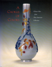A Chorus of Colors: Chinese Glass from Three American Collectionsroyall Tyler By Clarence F. Shangraw, Donald Rabiner, Claudia Brown Cover Image