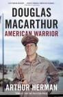 Douglas MacArthur: American Warrior By Arthur Herman Cover Image