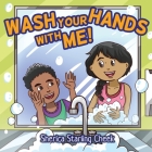 Wash Your Hands With Me! By Sherica Starling Cheek Cover Image