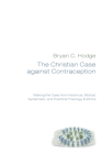 The Christian Case against Contraception By Bryan C. Hodge Cover Image