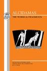 Alcidamas: The Works & Fragments (Greek Texts) By Alcidamas, John Muir (Editor), J. V. Muir (Translator) Cover Image