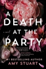 A Death at the Party: A Novel By Amy Stuart Cover Image